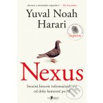 Nexus: Stručná historie informačních sítí od doby kamenné po AI - Yuval Noah Harari – Hledejceny.cz