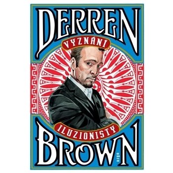 Vyznání iluzionisty - Derren Brown