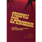 Absurdity vysokých škôl a inteligencie na Slovensku: Z vývoja európskych škôl, vedy a inteligencie - Ján Dudáš – Zboží Mobilmania