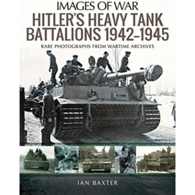 Hitlers Heavy Tiger Tank Battalions 1942-1945 – Zbozi.Blesk.cz