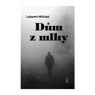 Dům z mllhy - Mikisek, Lubomír, Brožovaná vazba Paperback – Hledejceny.cz