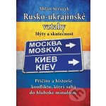 Rusko-ukrajinské vztahy: Mýty a skutečnosti – Zboží Mobilmania