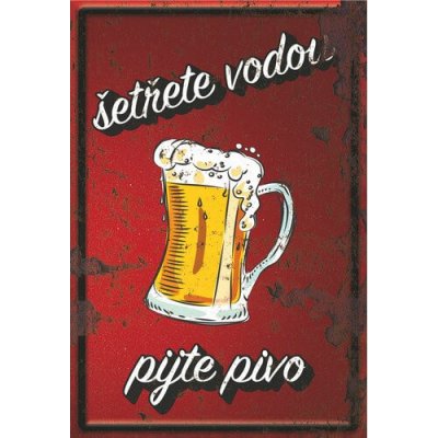 Ceduľa Šetřete vodou pijte pivo – Zboží Dáma