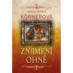 Znamení ohně - Hana Marie Körnerová – Hledejceny.cz
