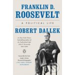 Franklin D. Roosevelt: A Political Life Dallek RobertPaperback – Hledejceny.cz