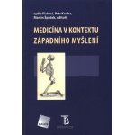 Medicína v kontextu západního myšlení - Lydie Fialová, Petr Kouba, Martin Špaček – Hledejceny.cz