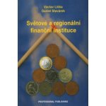 Světové a regionální finanční instituce - Václav Liška, Daniel Stavárek – Hledejceny.cz