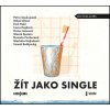 Audiokniha Žít jako single - Soukupová,Urban,Hakl,Hejdová,Lasicová