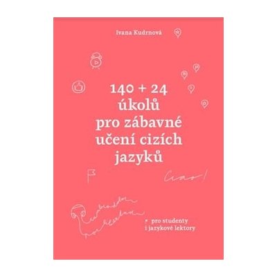 140 + 24 úkolů pro zábavné učení cizích jazyků - Ivana Kudrnová