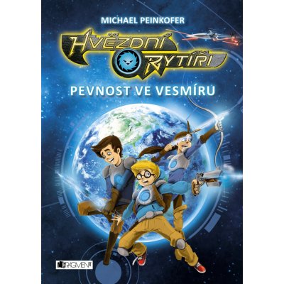 Hvězdní rytíři – Pevnost ve vesmíru Michael Peinkofer – Zbozi.Blesk.cz