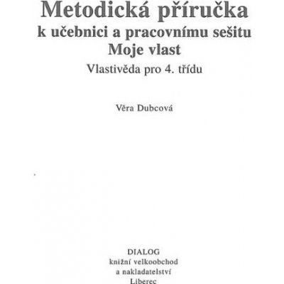 Moje vlast 4.r. ZŠ - Metodická příručka k učebnici a - Dubcová Věra – Hledejceny.cz