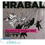 Bambini di Praga 1947 - Bohumil Hrabal – Hledejceny.cz