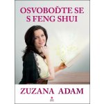 Osvoboďte se s Feng Shui - Zuzana Adam – Hledejceny.cz