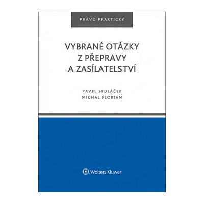 Vybrané otázky z přepravy a zasílatelství - Michal Florián, Pavel Sedláček – Zboží Mobilmania