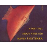 A fairy tale about a wee fish named Rybytinka - Petr Nikl – Hledejceny.cz