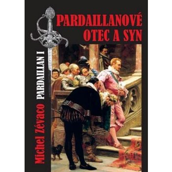 Pardaillanové otec a syn - Michel Zévaco