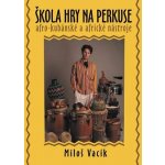 Škola hry na perkuse + DVD – Vacík Miloš – Hledejceny.cz