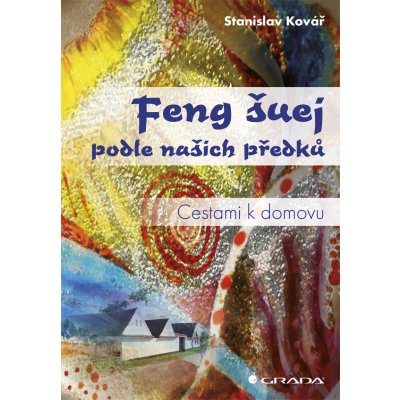 Feng šuej podle našich předků - Kovář Stanislav