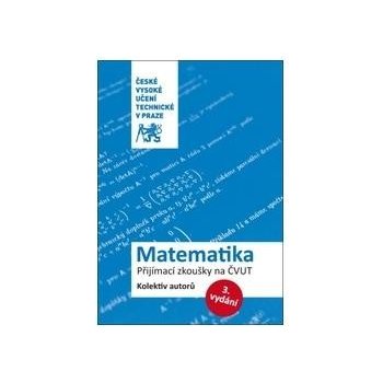 Matematika. Přijímací zkoušky na ČVUT