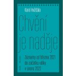 Chvění je naděje - Karel Hvížďala – Hledejceny.cz