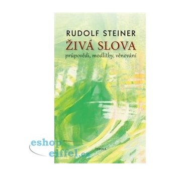 Živá slova. průpovědi, modlitby, věnování - Rudolf Steiner