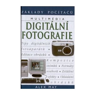 Digitální fotografie - May, Alex, Pevná vazba vázaná – Zboží Mobilmania