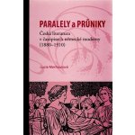 Paralely a průniky. Česká literatura v časopisech německé moderny - Merhautová Lucie – Hledejceny.cz