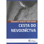 Cesta do nevoľníctva Friedrich August von Hayek – Hledejceny.cz