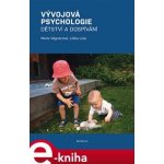 Vývojová psychologie. Dětství a dospívání - Lidka Lisá, Marie Vágnerová – Hledejceny.cz