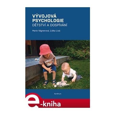 Vývojová psychologie. Dětství a dospívání - Lidka Lisá, Marie Vágnerová – Hledejceny.cz