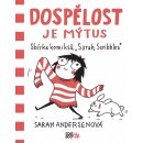 Dospělost je mýtus - Sbírka komiksů Sarahs Scribbles - Sarah Andersen