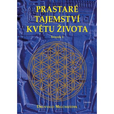 Prastaré tajemství květu života - sv.1 - Melchizedek Drunvalo – Zbozi.Blesk.cz