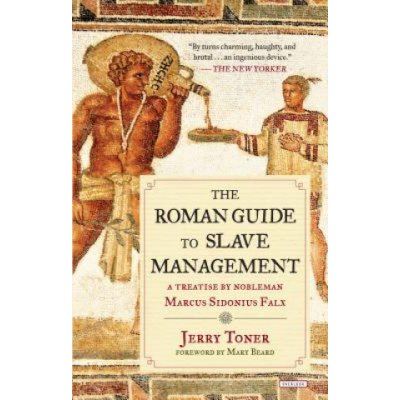 The Roman Guide to Slave Management – Zboží Mobilmania