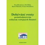 Dobývání renty prostřednictvím reforem veřejných financí Klvačová E., Malý J. a kolektiv – Hledejceny.cz