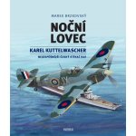 Noční lovec - Karel Kuttelwascher – nejúspěšnější český stíhač druhé světové války - Brzkovský Marek – Hledejceny.cz