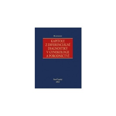 Kapitoly z diferenciální diagnostiky v gynekologii a porodnictví - Pavel Čepický, Kolektiv autorů – Zbozi.Blesk.cz