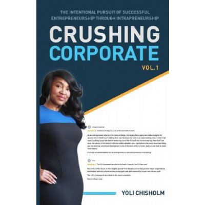 Crushing Corporate: The Intentional Pursuit of Successful Entrepreneurship Through Intrapreneurship – Hledejceny.cz