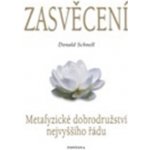 Zasvěcení - Metafyzické dobrodružství nejvyššího řádu - Donald Schnell – Sleviste.cz