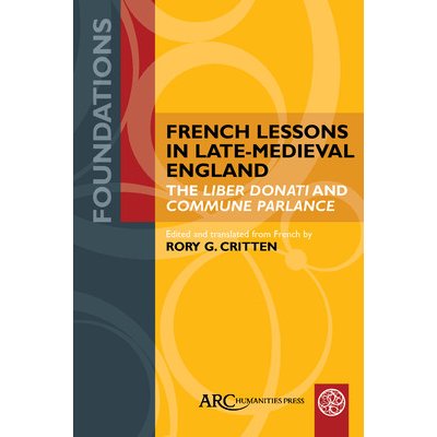 French Lessons in Late-Medieval England: The Liber Donati and Commune Parlance Critten Rory G.Paperback