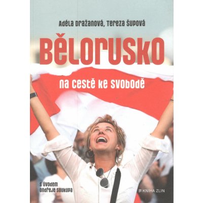 Bělorusko na cestě ke svobodě - Adéla Dražanová, Tereza Šupová