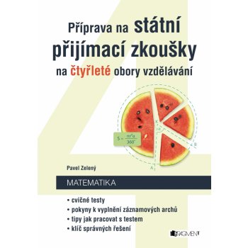 Matematika - Příprava na státní přijímací zkoušky na čtyřleté obory vzdělávání - Zelený Pavel