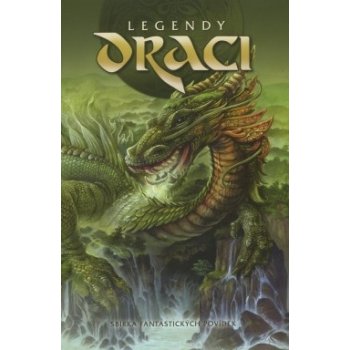 Legendy - Draci - Sbírka fantastických povídek