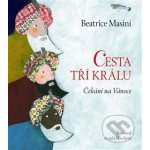 Cesta tří králů - Čekání na Vánoce - Beatrice Masini – Hledejceny.cz