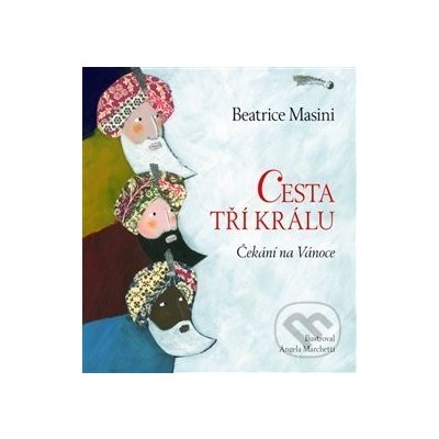 Cesta tří králů - Čekání na Vánoce - Beatrice Masini – Hledejceny.cz
