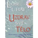 Uzdrav své tělo - Louise L. Hay