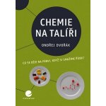 Chemie na talíři - Dvořák Ondřej – Hledejceny.cz