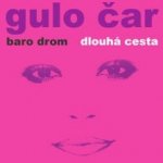 Gulo Čar - Baro Drom / Dlouhá cesta CD – Hledejceny.cz