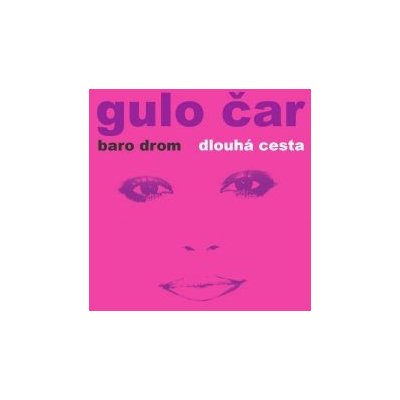 Gulo Čar - Baro Drom / Dlouhá cesta CD – Hledejceny.cz