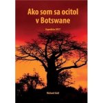 Ako som sa ocitol v Botswane - Richard Gáži – Hledejceny.cz