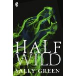 Half Wild: 2 - Half Bad - Sally Green – Hledejceny.cz